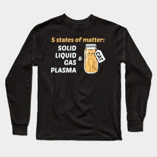5 States Of Matter Solid, Liquid, Gas, and Plasma Long Sleeve T-Shirt